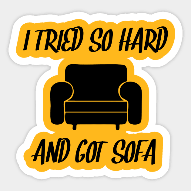 Resilient Pursuit - I Tried So Hard and Got Sofa Sticker by Salaar Design Hub